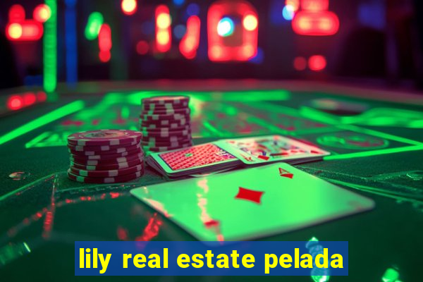 lily real estate pelada